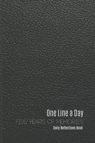 One Line A Day Five Years of Memories Daily Reflections Books: Inspirational Diary | Self Reflection and Mindfulness | Dated and Lined Journal for 365 Days. Perfect as a Gift