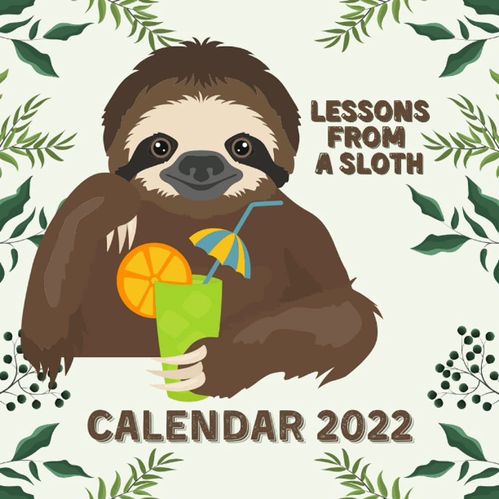 Lessons From a Sloth Calendar 2022: September 2021 - December 2022 Monthly Planner Mini Calendar With Inspirational Quotes Mindfulness