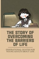 The Story Of Overcoming The Barriers Of Life Inspirational Quotes For Young Adults About Life: Sat Reading Practice Khan Academy