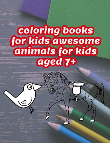 coloring books for kids awesome animals for kids aged 7+