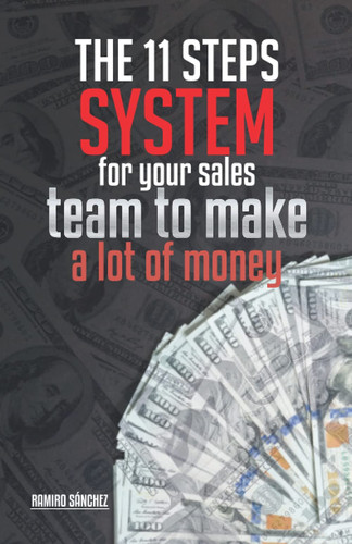 The 11 steps system for your sales team to make a lot of money (High Performance Businessman)