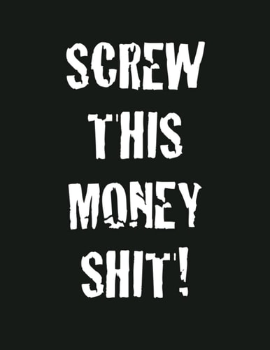 Screw This Money Shit: 52 Week budgeting book 8.5x11”. Budget your money monthly, weekly, daily for a year. Financial planner and organizer journal.