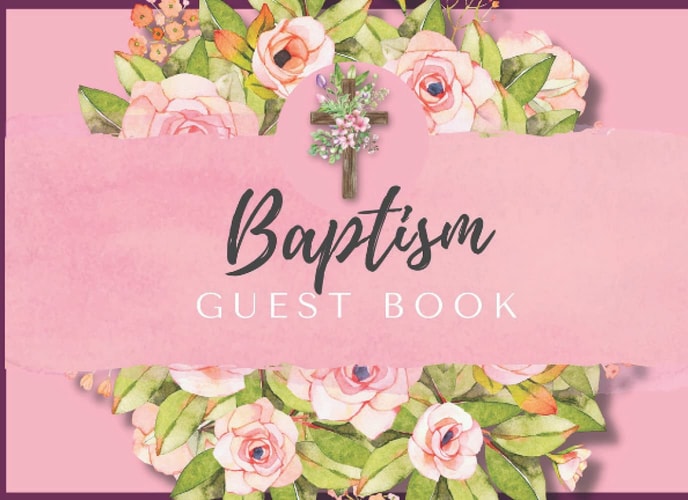 Baby Baptism Guest Book for Our Daughter: The Message Book to Sign in: Blessings & Wishes for Child | Christenings, Baptisms, Naming Ceremony, and Baby Dedications | Perfect size 8.25 x 6 100 pages