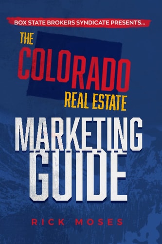 The Colorado Real Estate Marketing Guide