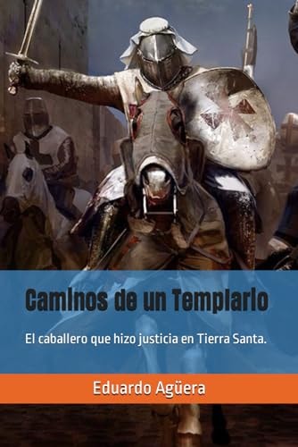 Caminos de un Templario Sólo él Pudo Conseguir la Paz en Tierra Santa
