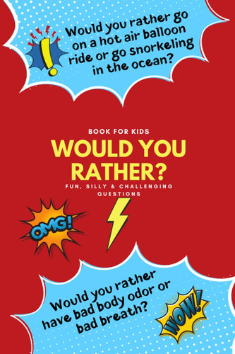 Would You Rather Fun, Silly, Challenging Questions: Book for Kids