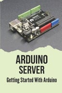 Arduino Server Getting Started With Arduino: What Can I Do With Arduino
