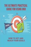 The Ultimate Practical Guide For Using OKR How To Set And Reach Your Goals: Okr Comic