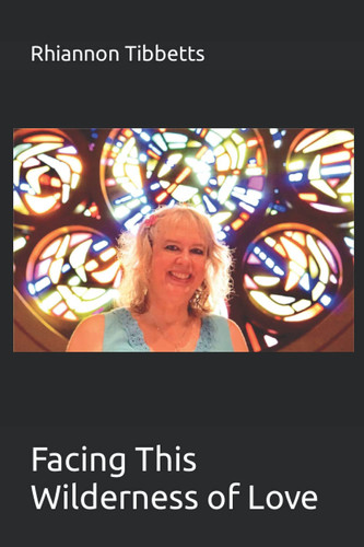 Facing This Wilderness of Love (Rainbow Missions of Hope)