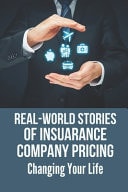 Real-World Stories Of Insuarance Company Pricing Changing Your Life: Mysteries Of Insurance Company Pricing