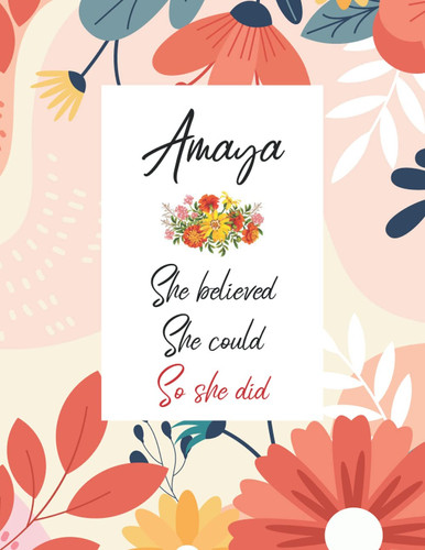 Amaya She believed She could So she did: Personalized Name Notebook | Wide Ruled Paper Notebook Journal | For Teens Kids Students Girls| For Home School College | 8.5X11 inch 160pages