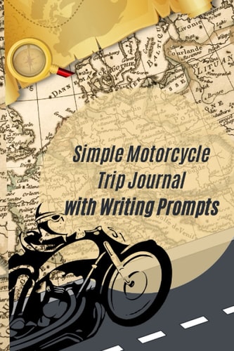 Simple Motorcycle Trip Journal: Memories Book For Travel Records | Mileage Trackers | Road Trip Notes with Prompts to Write In | Perfect Gift for Bikers and Motorcyclists