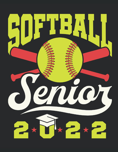 Softball Senior 2022: Softball Student Planner, 2021-2022 Academic School Year Calendar Organizer, Large Weekly Agenda (July - June)