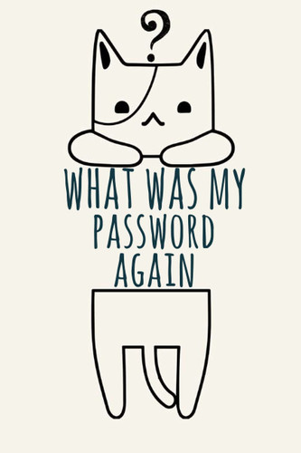 what was my password again ?: logbook where you can keep your login and password informations in a convenient safe place you will not forget them again