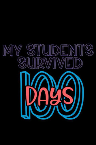 My Students Survived 100: Wide Ruled Paper Notebook Journal For First Day Of School Cool Lined Workbook for Students Undergraduate Postgraduate for ... Notes Composition Size 6 x 9 120 Pages
