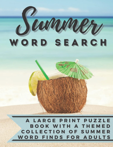 Summer Word Search A Large Print Word Find Puzzle Book with a Themed Collection of Fun and Enjoyable Summer, Beach and Vacation Word Circles for Adults