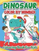 Dinosaurs Color By Number For Kids A Cute Ultimate Dinosaurs Theme Color By Number Coloring Pages for Children Ages 3-10 Great Stocking Stuffer Gift Ideas For Kids