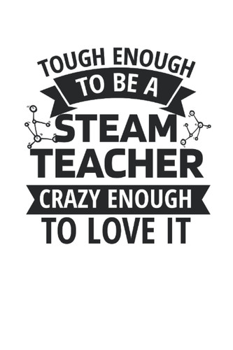 STEAM Teacher Lined Notebook: STEAM Education Journal 120 Pages 6x9 Inch For STEAM Teacher Gifts Science Technology Engineering Art Math Funny