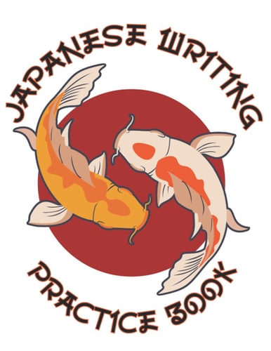 Japanese Writing Practice Book: Practice Writing Hiragana, Katakana and Kanji