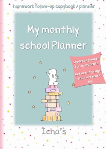 My monthly school planner: homework follow-up book / planner for kids between the age of 6 to the age of 14