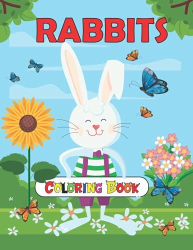 Rabbits Coloring Book: Make a Perfect Gift / Bunny Coloring and Activity Book with Super Cute and Adorable Rabbits for Kids