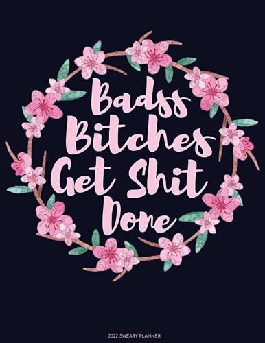 Badass Bitches Get Shit Done: 2022 sweary planner, Planner 2022-2023 (8.5x11) - 2022-2023 Monthly Daily Planner, Funny planner Gifts For Women on new year 2022