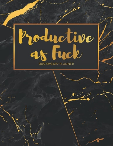 Productive as Fuck: Large Monthly Organizer 8.5x11, Spread View Planner,Gag Gifts For Women, Time and organizer management, Cuss and Funny Word Planner 2022, Black and Gold Design