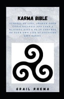 Karma Bible Purpose of Life, Awaken Your Consciousness and Lead a Blissful Life & Be In Control of Your Own Life by Studying Life Karma