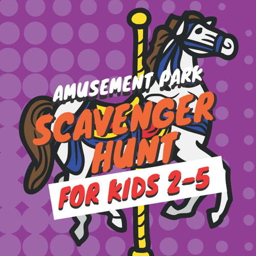 Amusement Park Scavenger Hunt for Kids 2-5: Outdoor Scavenger Hunt Game for Kids Toddlers Preschoolers Activity Book On the Go to Keep Kids Busy, Find and Seek, and Explore (Scavenger Hunt Books)