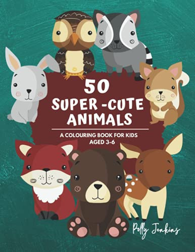 50 Super Cute Animals A Colouring Book for Kids Aged 3-6