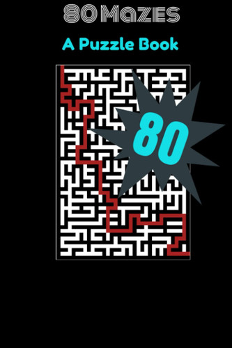 80 Maze Puzzles: Fun For All. Puzzles and drawing/doodling pages