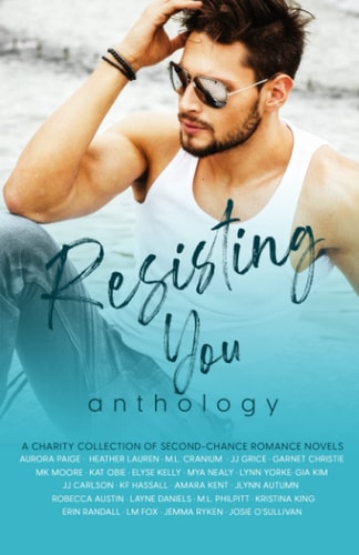 Resisting You Anthology, Volume I: A Charity Collection of Second-Chance Romance Novels