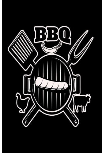 BBQ Journal: Blank Recipe Book for Smokers, Barbecue Smoker's Notebook - Journal for BBQ Pitmasters - BBQ Log Book - Take Notes, Refine Process, Improve Result - Become the BBQ Guru