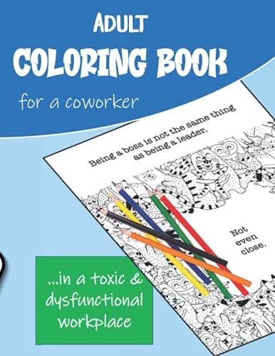 Adult Coloring Book for a Coworker: In a toxic and dysfunctional workplace