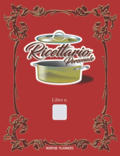 Ricettario Personale: Il Famoso Ricettario per Scrivere e Ritrovare Velocemente le Tue Ricette. (Italian Edition)