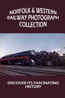 Norfolk & Western Railway Photograph Collection Discover Its Fascinating History: Buildings