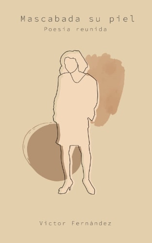 Mascabada su piel: Poesía reunida (Spanish Edition)