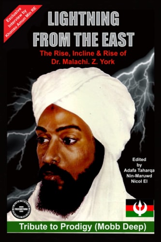 LIGHTNING FROM THE EAST: The Rise, Incline & Continuous Rise Of Dr. Malachi. Z. York (Special 'Ansaar' - Nubian Islamic Hebrew Edition)