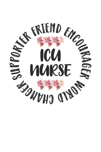ICU Nurse Lined Notebook: ICU Nursing Journal 120 Pages 6x9 Inch For Intensive Care Unit Nurses ICU Nurse Appreciation Gifts