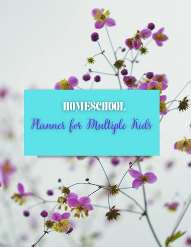 Homeschool Planner for Multiple Kids: Beautifully updated school planner with monthly tabs To-do list, goals| meal planning and academic tools Home education| distance education and family organizer