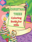 Christmas Trees Coloring Book For Kids A Kids Coloring Book Featuring Adorable Trees Full of Holiday Fun and Christmas Cheer