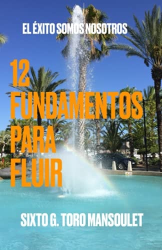 12 FUNDAMENTOS PARA FLUIR: EL ÉXITO SOMOS NOSOTROS (Spanish Edition)