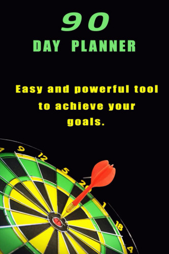 90 day planner - Easy and powerful tool to achieve your goals.: A Daily Goal Setting Planner with Inspirational and Motivational Quotes