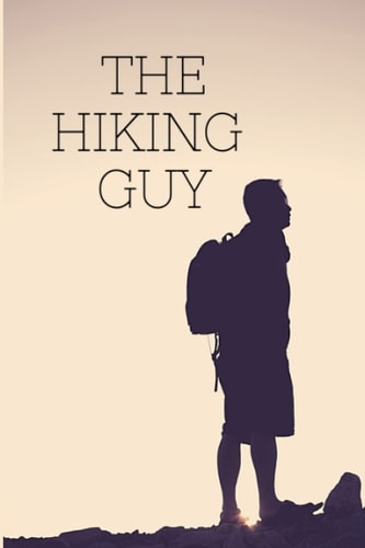 The Hiking Guy: Hiking Journal With Prompts To Write In, Trail Log Book, Hiking Journal Log Book, Nice Hiking Gift for Men who like outdoor activities