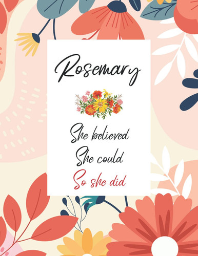 Rosemary She believed She could So she did: Personalized Name Notebook | Wide Ruled Paper Notebook Journal | For Teens Kids Students Girls| For Home School College | 8.5X11 inch 160pages