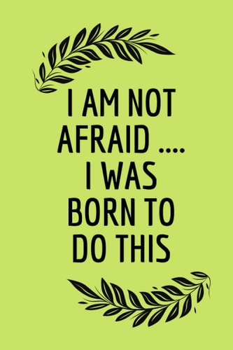 I am not afraid .... i was born to do this: Notebook