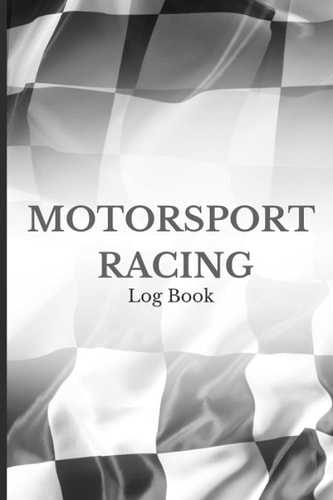 Motorsport Racing Log Book: Car Racing Journal/Notebook to Track, Record and Improve on your Race/Lap Times