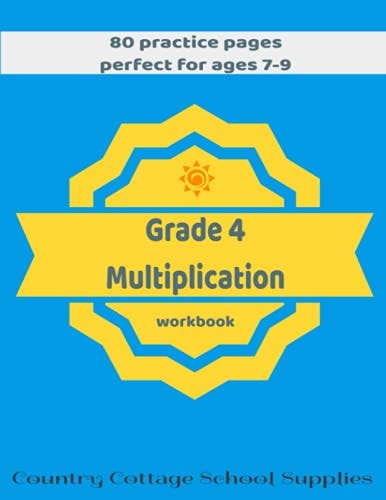 Grade 4 Multiplication: Perfect Practice Multiplication Problems for Ages 7 - 9