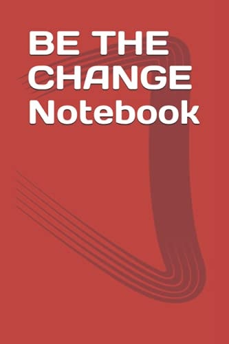 BE THE CHANGE Notebook