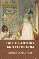 Tale Of Antony And Cleopatra Unpredictable Fate: Novels Set In Ancient Egypt